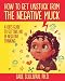 How To Get Unstuck From The Negative Muck: A Kid's Guide To Getting Rid Of Negative Thinking primary
