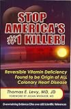 Stop America's #1 Killer : Reversible Vitamin Deficiency Found to be Origin of ALL Coronary Heart Disease, Levy, Thomas E., 0977952002