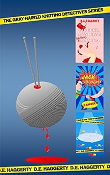 The Gray-Haired Knitting Detective Series: (Books 1 - 3) by [Haggerty, D.E.]