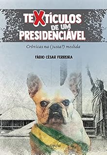 Livro Textículos de um presidenciável: crônicas na (justa?) medida