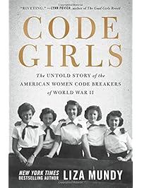 Code Girls: The Untold Story of the American Women Code Breakers of World War II