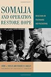 Somalia and Operation Restore Hope: Reflections on Peacemaking and Peacekeeping