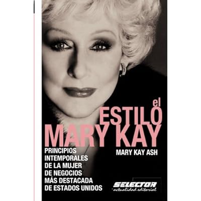 El estilo Mary Kay: Principios intemporales de la mujer de negocios más destacada de Estados Unidos (Negocios / Business) El estilo Mary Kay: Principios intemporales de la mujer de negocios más destacada de Estados Unidos (Negocios / Business)