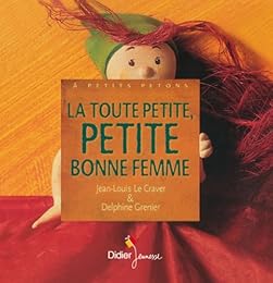 La  toute petite, petite bonne femme