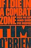 If I Die in a Combat Zone: Box Me Up and Ship Me Home by
