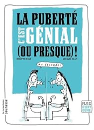 La  puberté, c'est génial (ou presque) !
