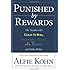 Punished by Rewards: The Trouble with Gold Stars, Incentive Plans, A's, Praise, and Other Bribes