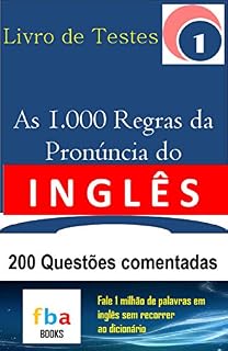 Livro AS 1.000 REGRAS DA PRONÚNCIA DO INGLÊS - LIVRO DE TESTES 1 -com  200 Questões Comentadas - ( 81 paginas )