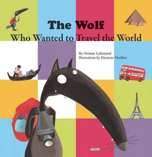 The Wolf Who Wanted to Travel the World (My Little Picture Book)