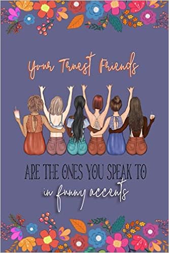 Your Truest Friends Are The Ones You Speak To In Funny Accents Dot Grid Notebook Daily Task Manager Journal Day Organizer For Best Friends Press Cheerful Paper Books Amazon Ca Your Truest Friends Are The Ones You Speak To In Funny Accents Dot Grid Notebook Daily Task Manager Journal Day Organizer For Best Friends Press Cheerful Paper Books Amazon Ca