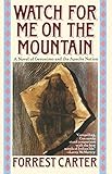 Watch for Me on the Mountain by Forrest Carter