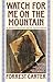 Watch for Me on the Mountain by Forrest Carter