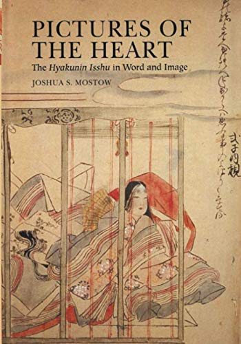 Pictures of the Heart: The Hyakunin Isshu in Word and Image (Michigan Classics in Japanese Studies) by Joshua S Mostow