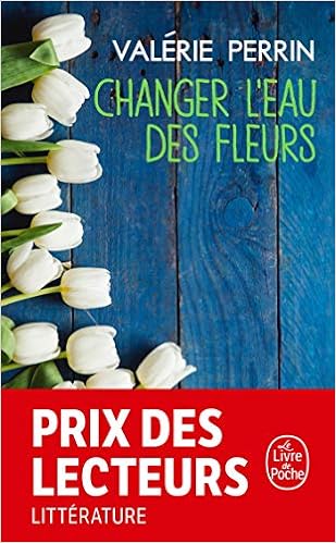Changer L Eau Des Fleurs Litterature French Edition Valerie Perrin 9782253238027 Amazon Com Books
