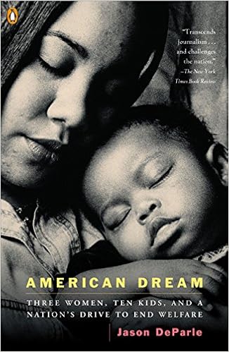 American Dream Three Women Ten Kids And A Nation S Drive To End Welfare Deparle Jason 9780143034377 Amazon Com Books