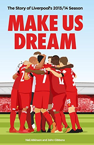 Download Make Us Dream: The Story of Liverpool's 2013/14 Season Download Make Us Dream: The Story of Liverpool's 2013/14 Season