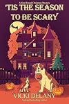 'Tis the Season to Be Scary (Year-Round Christmas Mystery Book 9)