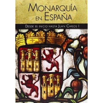 Monarquía En España. Desde El Inicio Hasta Juan Carlos I (Historia de...) Monarquía En España. Desde El Inicio Hasta Juan Carlos I (Historia de...)