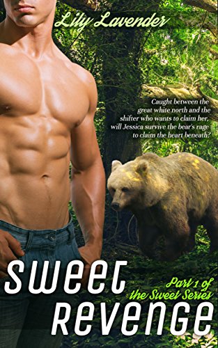Sweet Revenge:A Wealthy Bear Shifter Rancher Thriller Romance (The Sweet Series Book 1)
