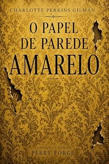 Livro O Papel de Parede Amarelo: Conto de Horror Psicológico