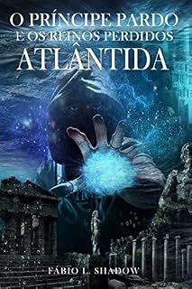 Livro LIVRO I - ATLÂNTIDA (PROMOÇÃO - 50%): O Príncipe Pardo e os Reinos Perdidos