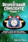 Image de El Despertador Consciente, Volumen 2: Reflexiones y teorías sobre temas cotidianos para ayudar al despertar de la consciencia humana (Spanish Edition