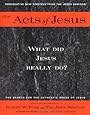 The Acts of Jesus: What Did Jesus Really Do?