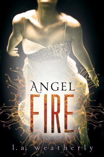 Angel Fire by L.A. Weatherly (Jan 24 2012)