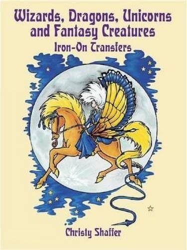 Wizards, Dragons, Unicorns and Fantasy Creatures Iron-On Transfers (Dover Iron-On Transfer Patterns)