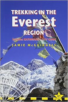 Trekking in the Everest Region: Practical Guide with 27 Detailed Route Maps & 65 Village Plans including Kathmandu City Guide (Trailblazer), by Jamie McGuinness Trekking in the Everest Region: Practical Guide with 27 Detailed Route Maps & 65 Village Plans including Kathmandu City Guide (Trailblazer), by Jamie McGuinness