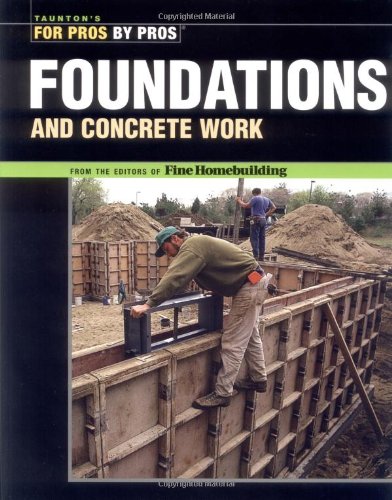 Foundations & Concrete Work (For Pros by Pros)