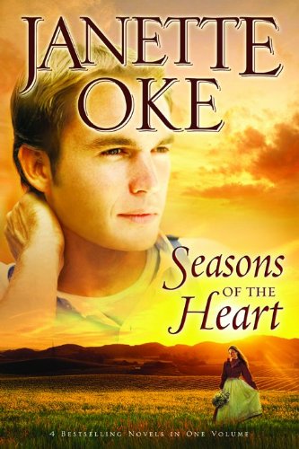 Seasons of the Heart: Once Upon a Summer / The Winds of Autumn / Winter Is Not Forever / Spring's Ge by Janette Oke