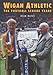 Wigan Athletic: The Football League Years (Britain in Old Photographs) ~ Dean Hayes