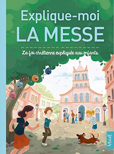 Explique-moi la messe : La foi chrétienne expliquée aux enfants by Gaëlle Tertrais