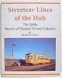 Streetcar Lines Of Hub: 1940s Electric Transit Boston!