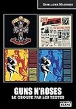 Guns N' Roses Le groupe par les textes (Camion Blanc) (French Edition) by 
