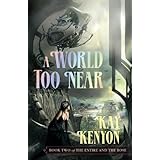 A World Too Near (Entire and the Rose, Book 2)