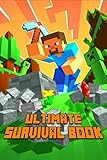 Ultimate Survival Book: All-In-One Game Survival Guide. Unbelievable Survival Secrets, Guides, Tips Ultimate Survival Book: All-In-One Game Survival Guide. Unbelievable Survival Secrets, Guides, Tips