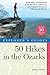 Explorer's Guide 50 Hikes in the Ozarks: Walks, Hikes, and Backpacks in the Mountains, Wildernesses and Geological Wonders of Arkansas & Missouri (Explorer's 50 Hikes)
