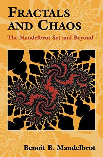 Fractals and Chaos: The Mandelbrot Set and Beyond: Benoit B