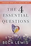 The Four Essential Questions: Choosing Spiritually Healthy Habits (The Shift Series) by