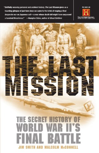 The Last Mission: The Secret History of World War II's Final Battle by Jim Smith