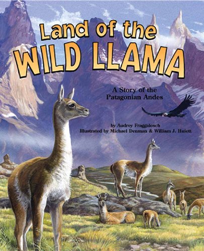 Land of the Wild Llama: A Story of the Patagonian Andes
