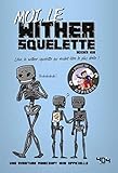 Moi, le wither squelette : Léon, le wither squelette qui voulait être le plus drôle ! by 