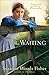 The Waiting (Lancaster County Secrets Book #2): A Novel by 