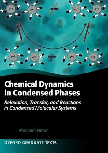 Download Chemical Dynamics in Condensed Phases: Relaxation, Transfer, And Reactions In Condensed Molecular Systems (Oxford Graduate Texts) PDF