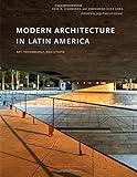 Modern Architecture in Latin America: Art, Technology, and Utopia (Joe R. and Teresa Lozano Long Lat by Luis E. Carranza, Fernando Luiz Lara
