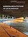 Modern Architecture in Latin America: Art, Technology, and Utopia (Joe R. and Teresa Lozano Long Lat by Luis E. Carranza, Fernando Luiz Lara