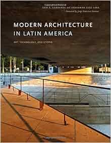Modern Architecture In Latin America Art Technology And Utopia Joe R
And Teresa Lozano Long Series In Latin
