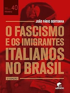 Livro O fascismo e os imigrantes italianos no Brasil (História Livro 40)